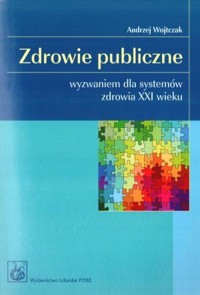 Zdrowie publiczne wyzwaniem dla systemów zdrowia XXI wieku -  - książka