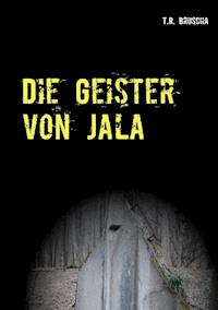 Die Geister von Jala - T.R. Bruscha - ebook