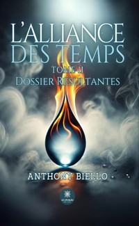 L’alliance des temps - Tome 2 - Anthony Biello - ebook