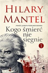 Kogo śmierć nie sięgnie Tom 2 - Hilary Mantel - książka