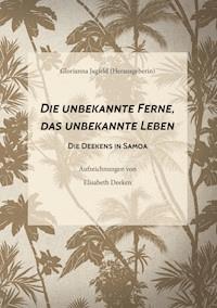 Die unbekannte Ferne, das unbekannte Leben - Elisabeth Deeken - ebook