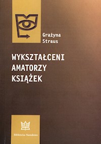 Wykształceni amatorzy książek - Straus Grażyna - książka