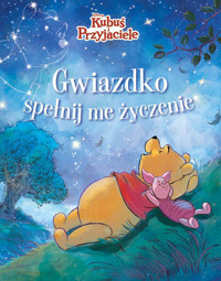 Gwiazdko, spełnij me życzenie. Disney Kubuś i Przyjaciele - Hapka Catherine - książka