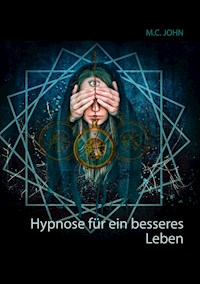 Hypnose für ein besseres Leben - M.C. John - ebook