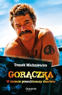 Gorączka. W świecie poszukiwaczy skarbów - Michniewicz Tomek - ebook