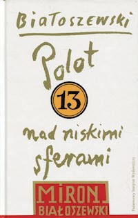 Utwory zebrane Tom 13 Polot nad niskimi sferami - Miron Białoszewski - książka