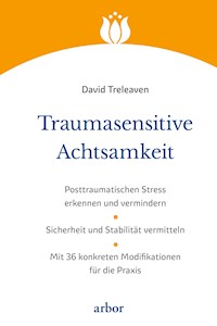 Traumasensitive Achtsamkeit - David Treleaven - ebook