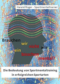 Brauchen wir nicht alle ein bisschen mental? - Harald Rüger - ebook