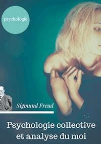 Psychologie collective et analyse du moi - Sigmund Freud - ebook