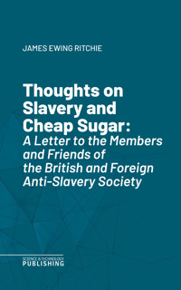 Thoughts on Slavery and Cheap Sugar - James Ewing Ritchie - ebook