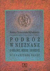 Podróż w nieznane. O miłości, seksie i rodzinie - Mariola Chomczyńska-Miliszkiewicz - ebook