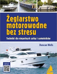 Żeglarstwo motorowodne bez stresu. Techniki dla niepełnych załóg i samotników - Duncan Wells - książka