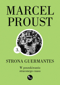 Strona Guermantes. Cykl W poszukiwaniu straconego czasu. Tom 3 - Proust Marcel - książka