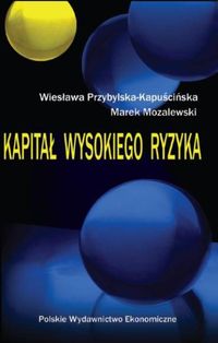 Kapitał wysokiego ryzyka - Przybylska-Kapuścińska Wiesława, Mozalewski Marek - książka
