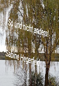 So und nicht anders! - Sabine Hegerfeld - ebook