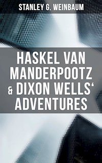 Haskel Van Manderpootz & Dixon Wells' Adventures - Stanley G. Weinbaum - ebook