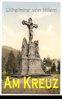 Am Kreuz - Wilhelmine von Hillern - ebook