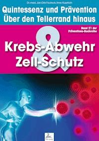 Krebs-Abwehr & Zell-Schutz: Quintessenz und Prävention - Imre Kusztrich - ebook
