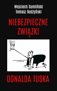 Niebezpieczne związki Donalda Tuska - Wojciech Sumliński - książka