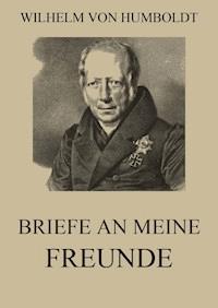 Briefe an meine Freunde - Wilhelm von Humboldt - ebook