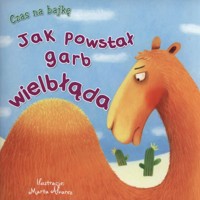Jak powstał garb wielbłąda -  - książka