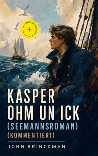Kasper Ohm un ick (Seemannsroman) (Kommentiert) - John Brinckman - ebook