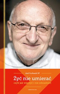 Żyć nie umierać czyli jak wierzyć i nie zdziadzieć - Puciłowski Józef - książka