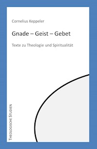 Gnade – Geist – Gebet - Cornelius Keppeler - ebook