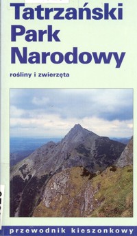Tatrzański Park Narodowy. Rośliny i zwierzęta - Gąsienica-Byrcyn Wojciech - ebook