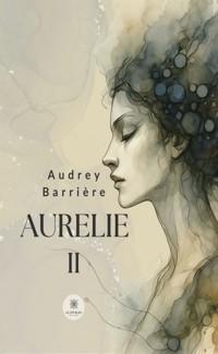 Aurelie - Tome 2 - Audrey Barrière - ebook