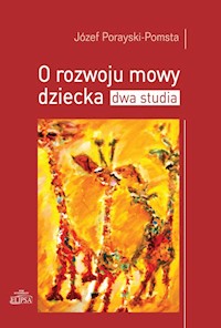 O rozwoju mowy dziecka Dwa studia - Porayski-Pomsta Józef - książka