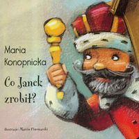 Co Janek zrobił? - Maria Konopnicka - książka