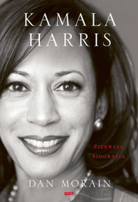 Kamala Harris. Pierwsza biografia - Dan Morain - książka