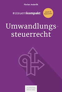 #steuernkompakt Umwandlungssteuerrecht - Florian Anderlik - ebook