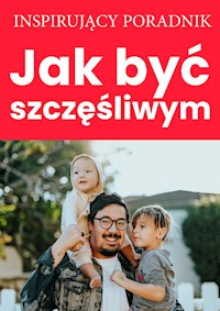 Jak być szczęśliwym - Zespół autorski - Andrew Moszczynski Institute LLC - ebook + książka