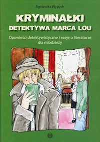 Kryminałki detektywa Marca Lou - Wypych Agnieszka - książka