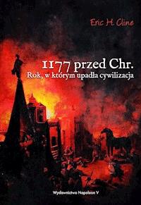 1177 przed Chr. Rok, w którym upadła cywilizacja - Eric H. Cline - ebook