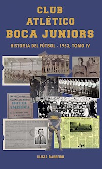 Club atlético Boca Juniors 1953 IV - Ulises Barreiro - ebook