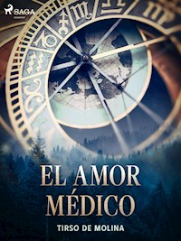 El amor médico - Tirso de Molina - ebook