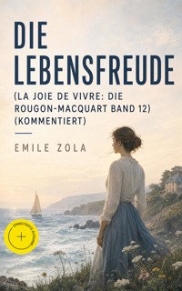 Die Lebensfreude (La joie de vivre: Die Rougon-Macquart Band 12) (Kommentiert) - Emile Zola - ebook