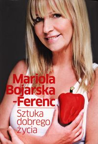 Sztuka dobrego życia - Mariola Bojarska Ferenc - książka