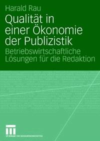 Qualität in einer Ökonomie der Publizistik - Harald Rau - ebook
