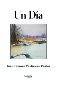 Un día - Juan Donoso Valdivieso Pastor - ebook