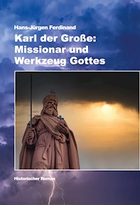 Karl der Große: Missionar und Werkzeug Gottes - Hans-Jürgen Ferdinand - ebook