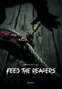 Feed The Reapers - Robert Gryczke - ebook