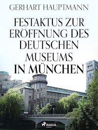 Festaktus zur Eröffnung des Deutschen Museums in München - Gerhart Hauptmann - ebook