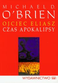 Ojciec Eliasz Czas apokalipsy - OBrien Michael - książka