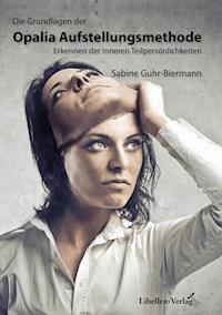 Die Grundlagen der Opalia Aufstellungsmethode - Sabine Guhr-Biermann - ebook