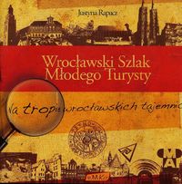 Wrocławski Szlak Młodego Turysty - Rapacz Justyna - książka