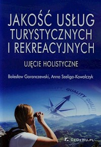 Jakość usług turystycznych i rekreacyjnych - Szeliga-Kowalczyk Anna, Goranczewski Bolesław - książka